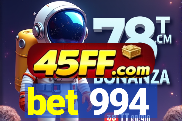 bet 994